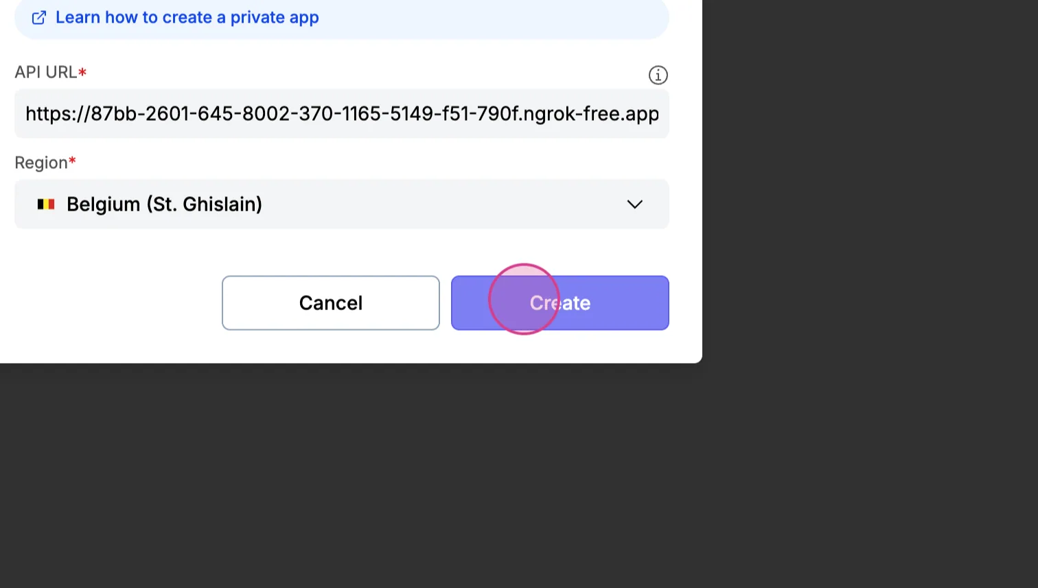 Private app form with the ngrok "API URL" and "Region" set to Belgium (St. Ghislain), and the "Create" button clicked