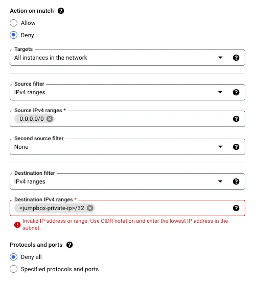 GCP firewall rule set to "Deny" from source "0.0.0.0/0" to "<jumpbox-private-ip>/32" with "Deny all" protocols.